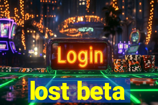 lost beta