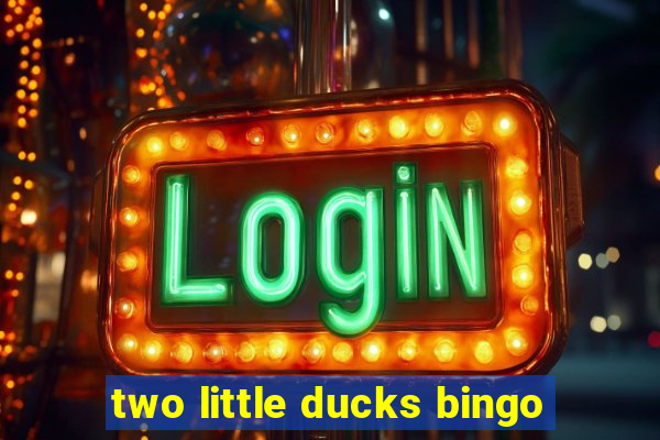 two little ducks bingo