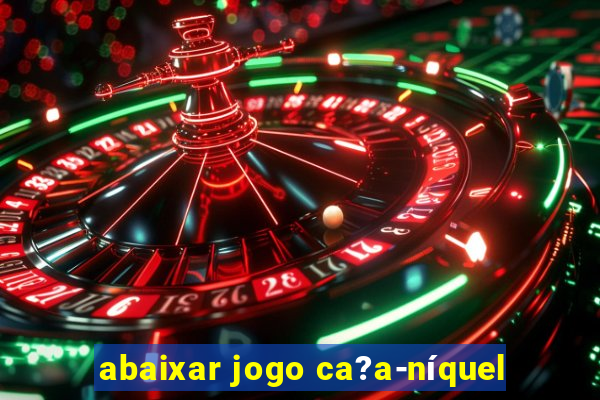 abaixar jogo ca?a-níquel