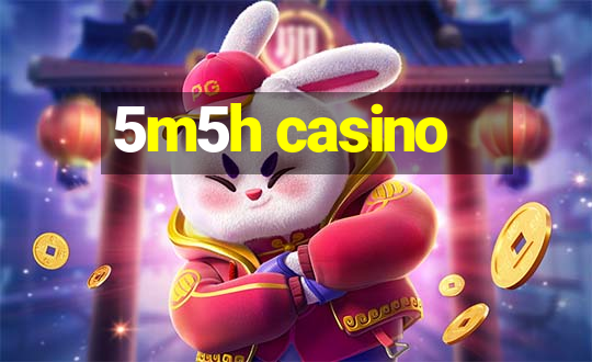 5m5h casino