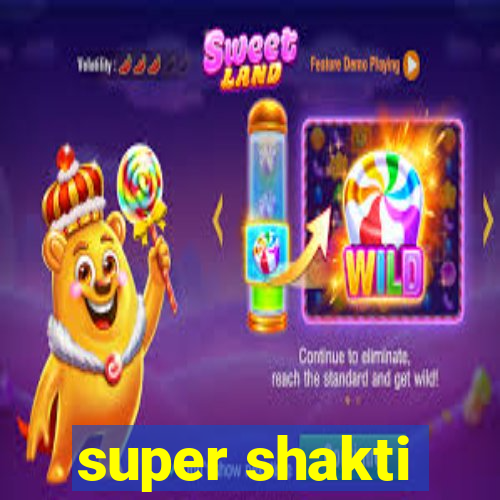 super shakti