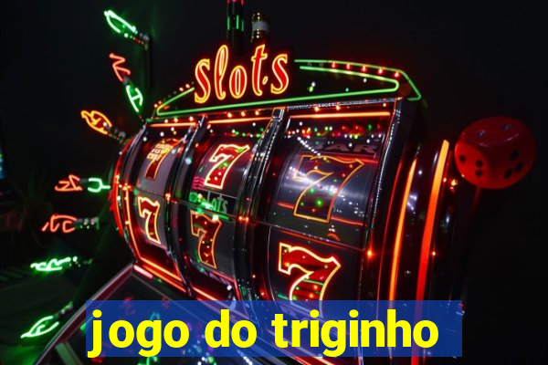 jogo do triginho