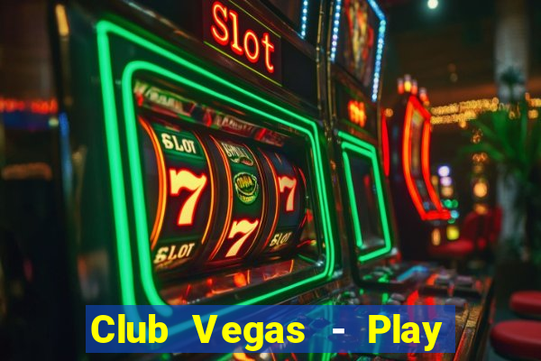 Club Vegas - Play online slots