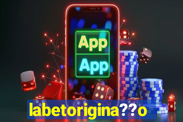 labetorigina??o