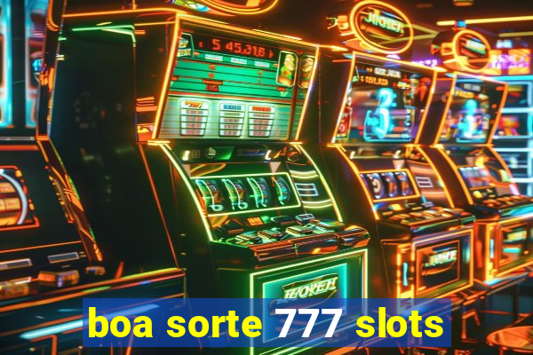 boa sorte 777 slots