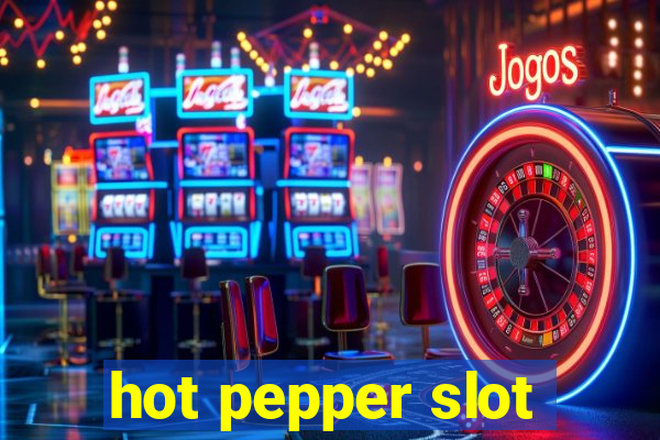 hot pepper slot