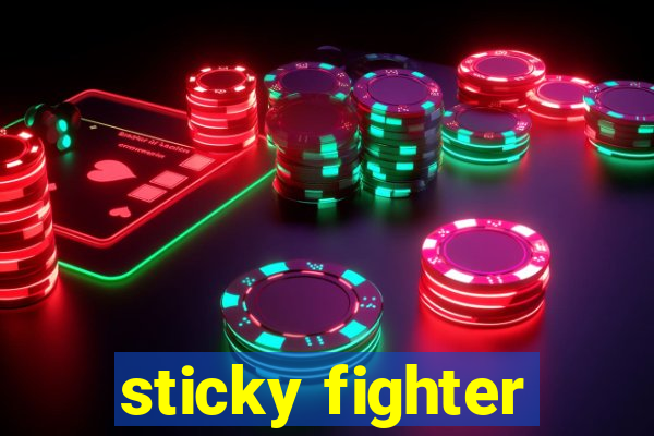 sticky fighter