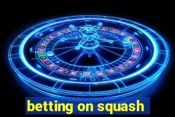 betting on squash