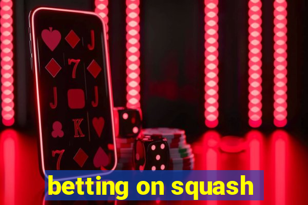 betting on squash