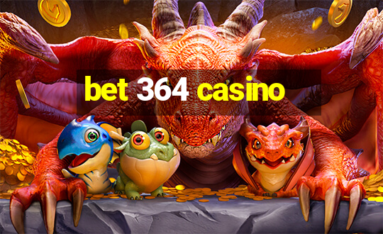 bet 364 casino