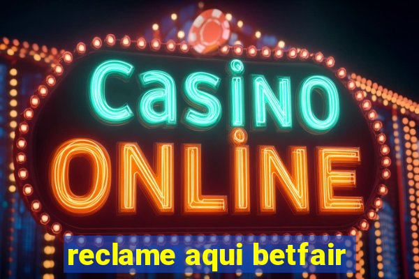 reclame aqui betfair