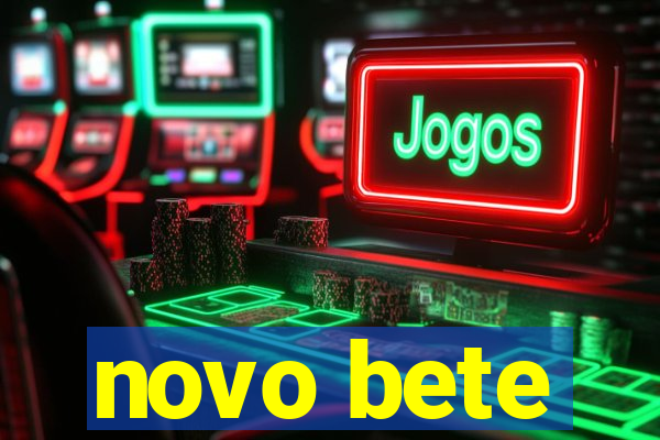 novo bete