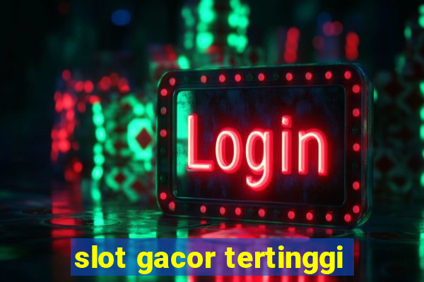 slot gacor tertinggi