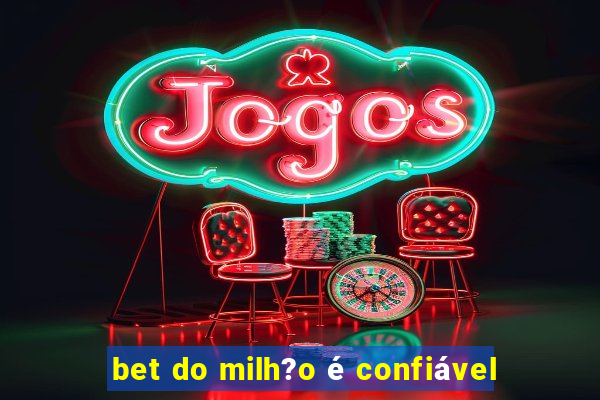 bet do milh?o é confiável