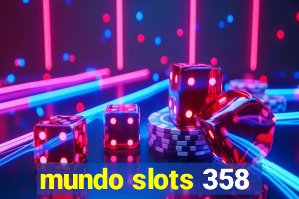 mundo slots 358