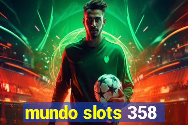 mundo slots 358