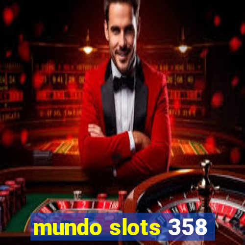 mundo slots 358