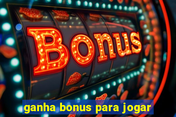 ganha bonus para jogar