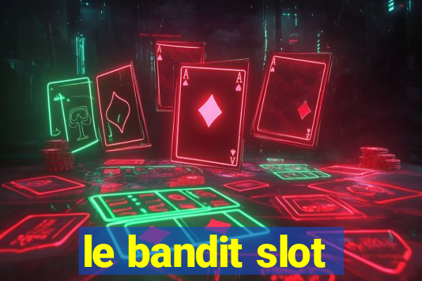 le bandit slot