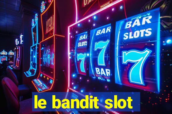 le bandit slot