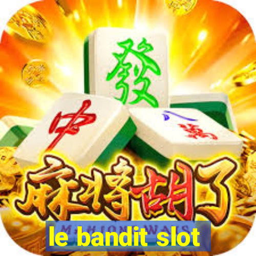 le bandit slot