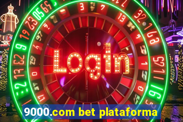 9000.com bet plataforma