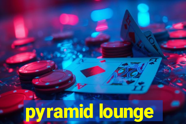 pyramid lounge