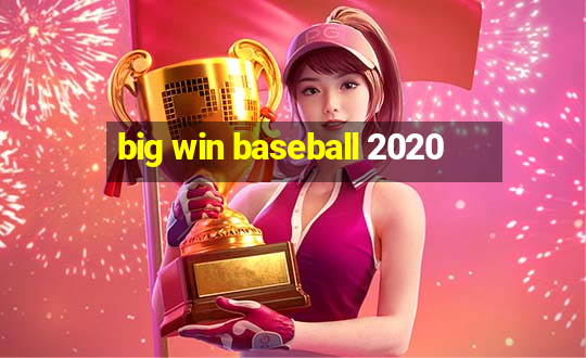 big win baseball 2020