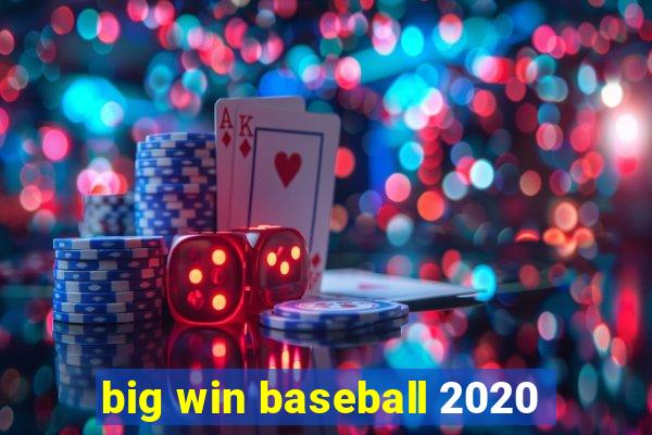 big win baseball 2020