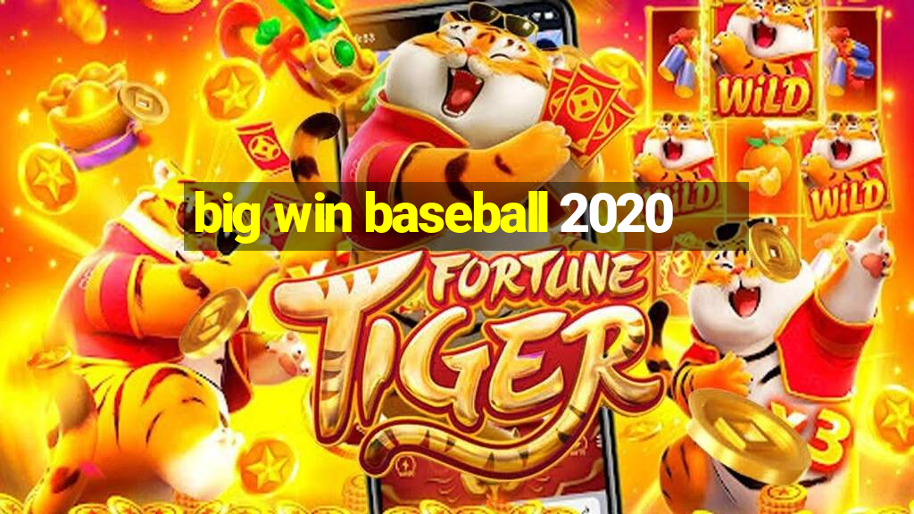 big win baseball 2020