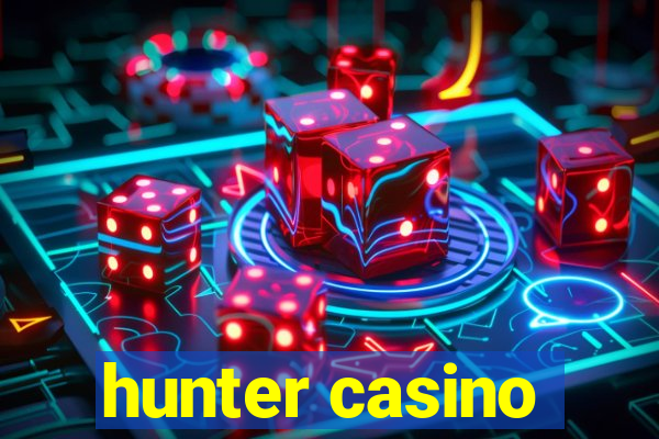 hunter casino