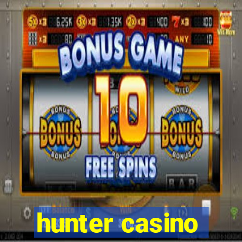 hunter casino