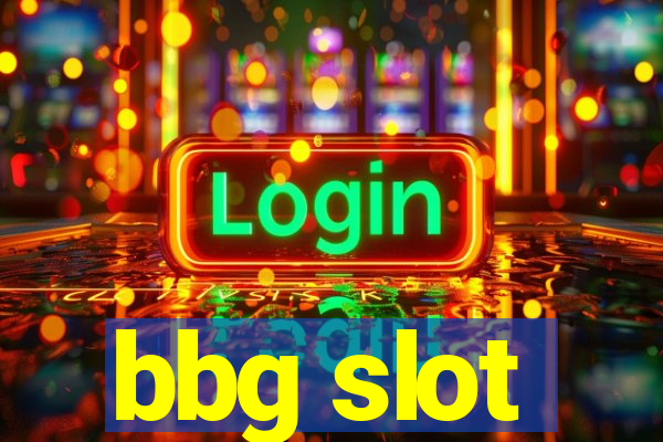 bbg slot