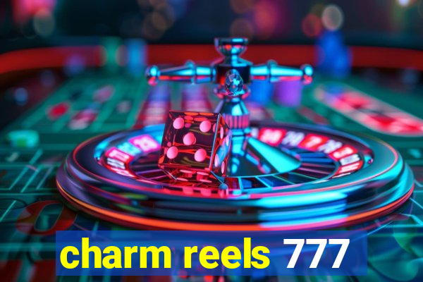 charm reels 777