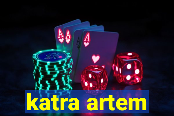 katra artem