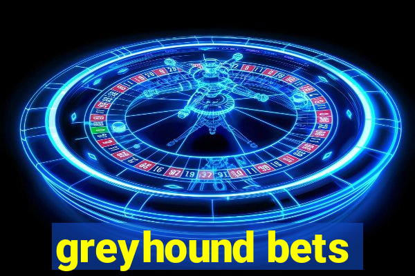 greyhound bets