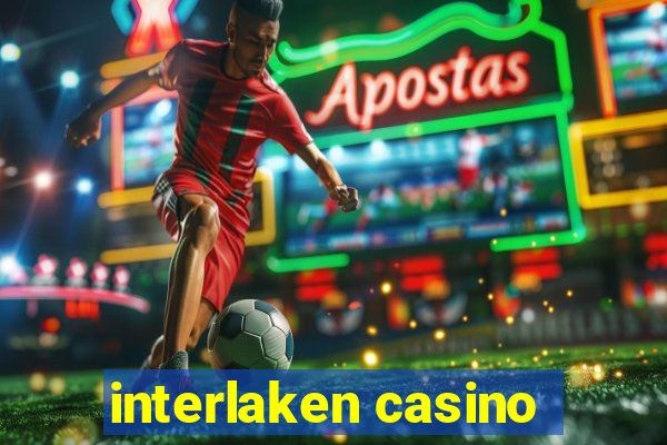 interlaken casino