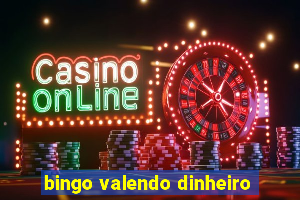 bingo valendo dinheiro