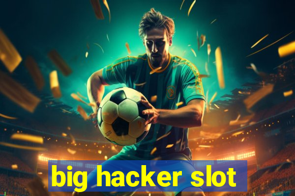 big hacker slot