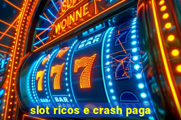 slot ricos e crash paga