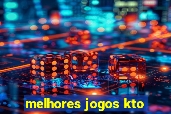 melhores jogos kto