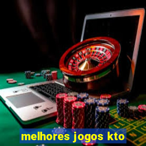 melhores jogos kto