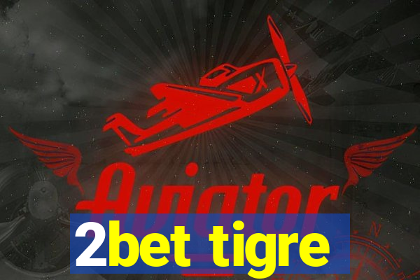 2bet tigre