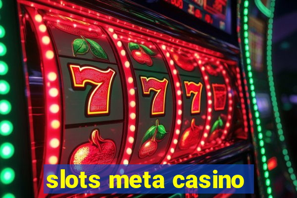 slots meta casino