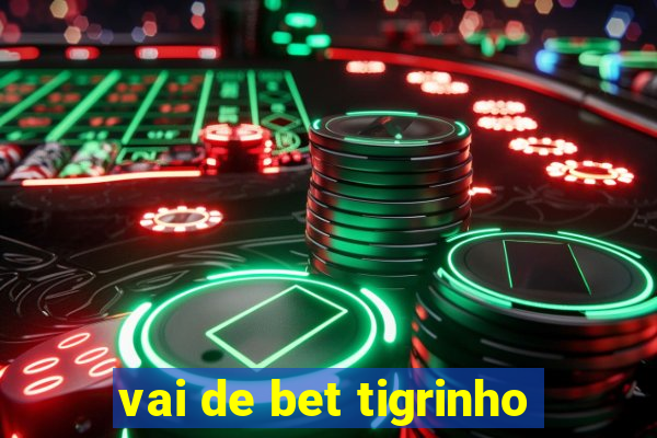 vai de bet tigrinho