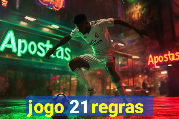 jogo 21 regras