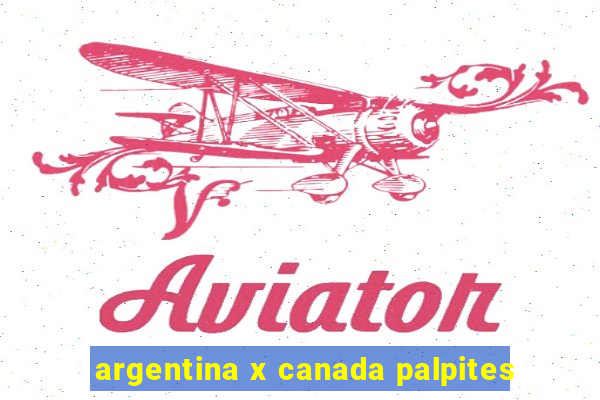 argentina x canada palpites