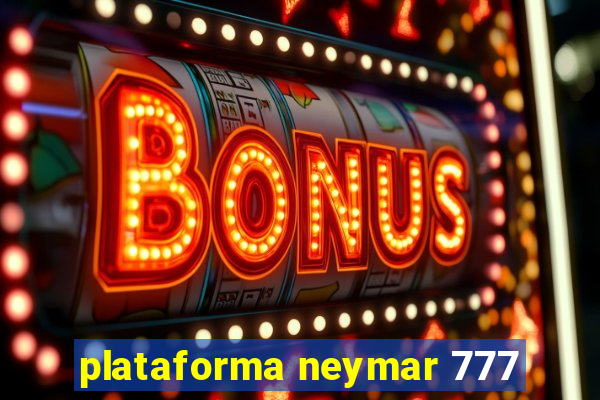 plataforma neymar 777