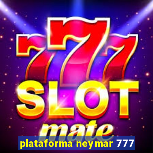 plataforma neymar 777