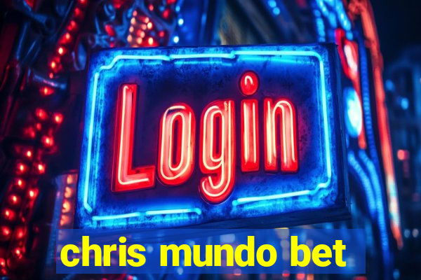 chris mundo bet